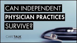 Can Independent Physician Practices Survive?