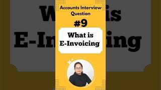 #9 E- Invoicing? & Process | Crack Your Accounts Interview