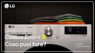 Lavatrici LG | Appare il Codice Errore IE sulla tua lavatrice, cosa puoi fare?