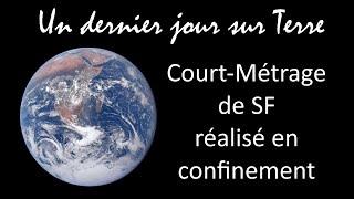 Court-métrage de science-fiction réalisé en confinement : Un Dernier jour sur Terre