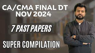 7 PAST PAPER’s | LAST DAY REVISION | CA FINAL Direct Tax | NOV 2024 | By CA Aarish Khan