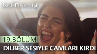 Dilber Sesiyle Camları Kırdı - İnci Taneleri (19. Bölüm)