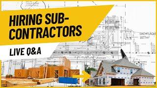 How To Find & Hire Sub-Contractors - New Home Construction Process | Ask A Builder Live Q&A