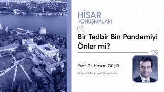 Bir Tedbir Bin Pandemiyi Önler mi? - Prof.Dr. Hasan Güçlü