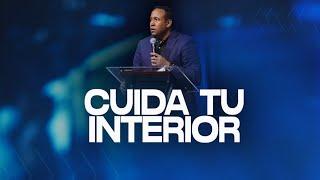 Cuida tu interior | Pastor Juan Carlos Harrigan