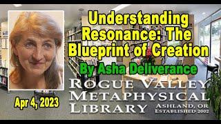 Asha Deliverance: Understanding Resonance: "The Blueprint of Creation"