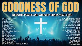 Goodness Of God - Top 100 Christian Gospel Songs - Christian Music Worship Songs With Lyrics 2025