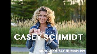 RHP #109. Casey Schmidt, Motivational Speaker, Blogger, Coach of Mom’s and Woman Whisperer