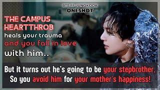 Jungkook FF The campus heartthrob heals Ur trauma U fall in love with him but he's.. BTS Oneshot