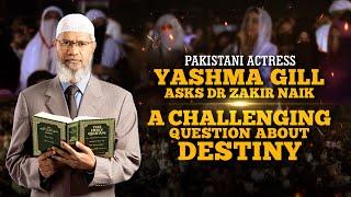 Pakistani Actress Yashma Gill asks Dr Zakir Naik a Challenging Question about Destiny in Urdu.