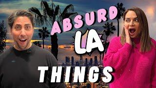 ABSURD LA THINGS, YOU REALLY NEED TO KNOW!