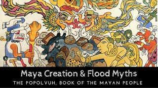 Mayan Creation & Flood Myths: The Popol Vuh, Book of Maya History & Culture