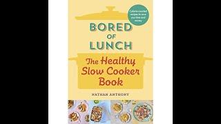 Bored of Lunch: The Healthy Slow Cooker Book by Nathan Anthony
