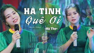 Hà Tĩnh Quê Ơi - Hà Thơ | Ca khúc mới hay nhất về Hà Tĩnh | Có bao giờ Anh viết được vần thơ