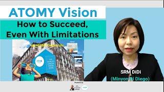 ATOMY Vision - How To Succeed, Even With Limitations by SRM DiDi (Minyon Di Diego) [28 Min]