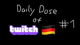 Daily Dose Of Twitch Germany #1