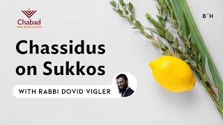 Chassidus on Sukkos