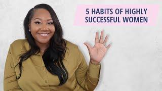 5 Habits of Highly Successful Women | Tatum Temia