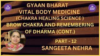 '' Chakra Healing Science  Part 12 Brow Chakra And  Remembering dharma by Sangeeta Nehra ''|