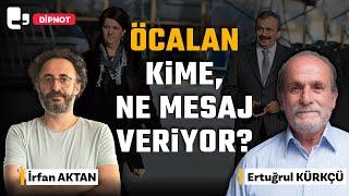 Öcalan kime, ne mesaj veriyor? | Konuk: Ertuğrul Kürkçü | DİPNOT