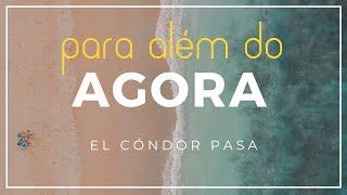 PARA ALEM DO AGORA 42-EL CONDOR PASSA