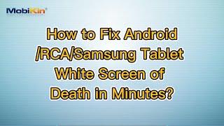 How to Fix Android/RCA/Samsung Tablet White Screen of Death in Minutes?
