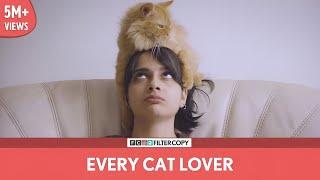 FilterCopy | Every Cat Lover | Ft. Madhu Gudi