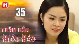 Thần Hồn Điên Đảo - Tập 35 (Tập Cuối) | HTV Phim Tình Cảm Việt Nam