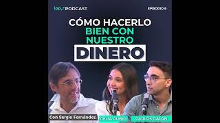 Cómo hacerlo bien con nuestro dinero con Celia Rubio y Carlos Galán. Episodio 8 (IPP Podcast)