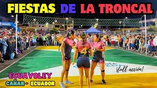 𝗟𝗔 𝗧𝗥𝗢𝗡𝗖𝗔𝗟 - ECUAVOLEY  ≛Las Vivis vs EX Glorias≛ FULL ACCIÓN | Cañar #fiestasdelatroncal