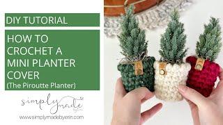 How to Crochet a Mini Planter Cover | The Pirouette Planter