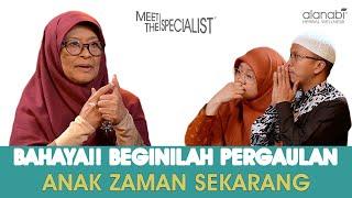 MEET THE SPESIALIST - BAHAYA !! BEGINILAH PERGAULAN ANAK ZAMAN SEKARANG