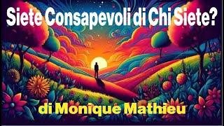 Siete Consapevoli di Chi Siete? Di Monique Mathieu