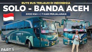 7 HARI NAIK BUS RUTE TERJAUH DI INDONESIA  | Trip Bus PMTOH Solo - Medan - Banda Aceh Part1