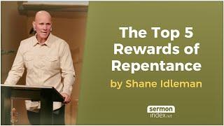 The Top 5 Rewards of Repentance by Shane Idleman