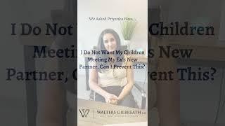 I Do Not Want My Child Meeting My Ex's New Partner, Can I Prevent This?