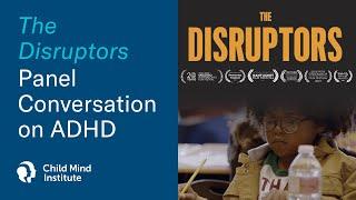 The Disruptors | A Child Mind Institute Panel Discussion on ADHD - Child Mind Institute