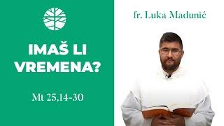 Imaš li vremena? | EVANĐELJE (Mt 25,14-30)