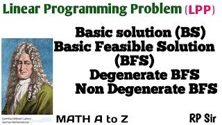 Basis Solution, Basic Feasible Solution, Non Degenerate Basic Feasible Solution of an LPP.