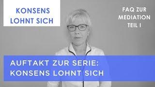 Mediation: Auftakt zur Videoserie Konsens lohnt sich (Folge 1)