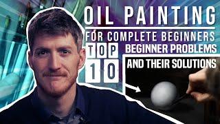 Oil Painting CRASH COURSE - Top 10 Beginner Problems and their Solutions - Tutorial and Demo