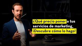 ¿Qué precio poner a tus servicios de marketing? ¡Descubre cómo lo hago!