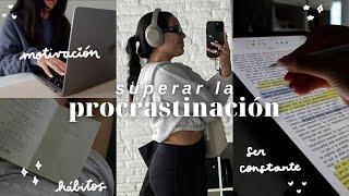 DEJAR DE PROCRASTINAR: motivación, ser constante, hábitos, salir del estancamiento