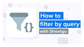 How to filter by query with Sheetgo