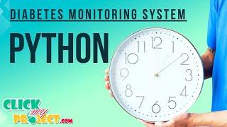 Python Machine Learning - Diabetes Monitoring System and Health-Medical Service - ClickMyProject