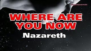 WHERE ARE YOU NOW - Nazareth (Lyrics)