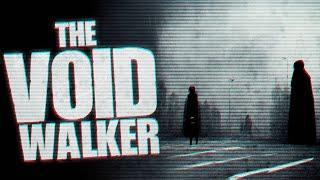 The Void Walker