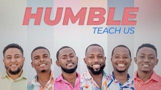 TEACH US- HUMBLE