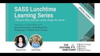 Scaling Deep with The Systems Sanctuary - SASS Lunchtime Learning Series