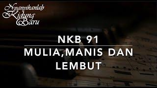 NKB 91 Mulia, Manis, dan Lembut (Majestic Sweetness Sits Enthroned) - Nyanyikanlah Kidung Baru